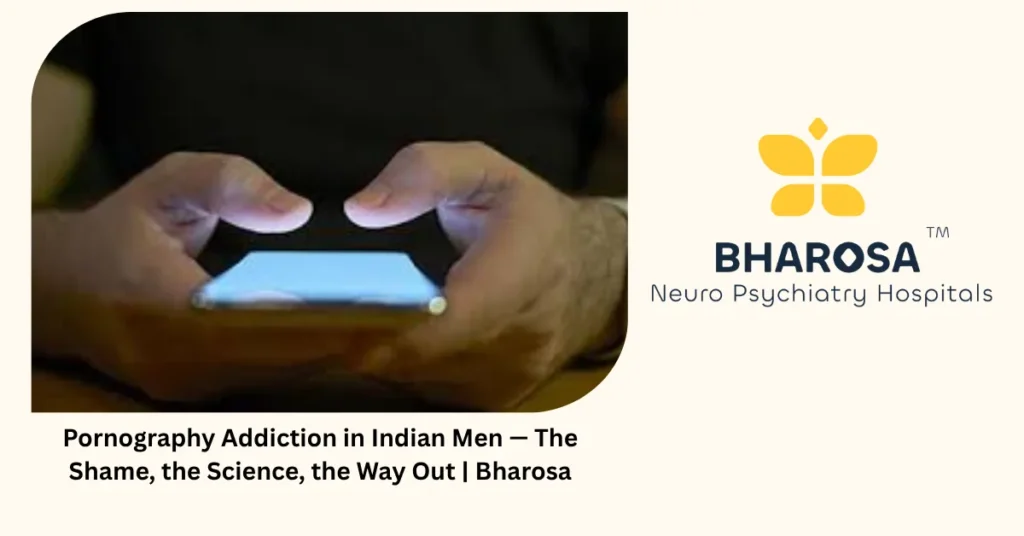 Pornography addiction in Indian men — the shame, the science, the way out — Bharosa Hyderabad
