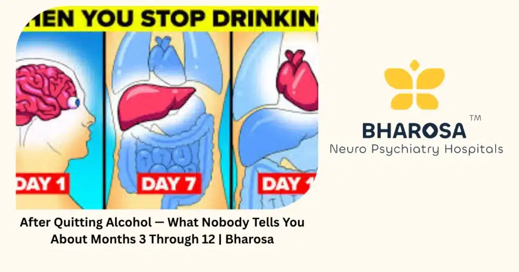 After quitting alcohol — 6 things nobody tells you about months 3 through 12 — Bharosa Hyderabad