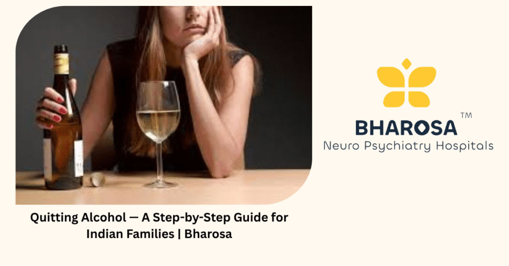 Quitting Alcohol — A Step-by-Step Guide for Indian Families | Bharosa 3 Quitting alcohol — 8 steps Indian families must know before starting — Bharosa Hyderabad