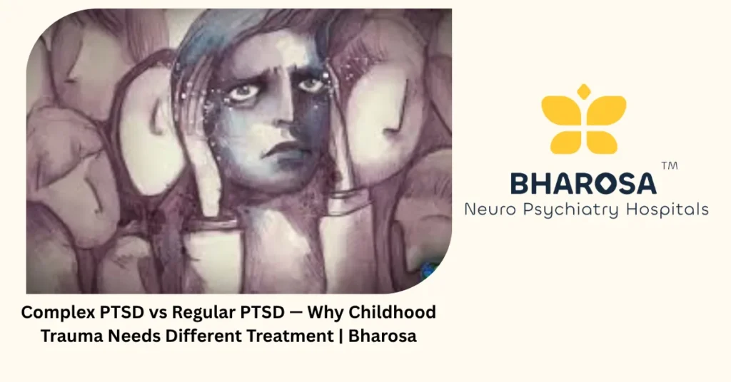 Complex PTSD — 6 differences from regular PTSD Indians must know — Bharosa Hyderabad