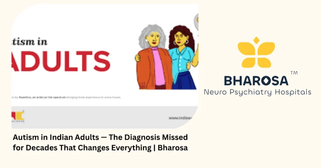 Autism in Indian adults — 7 hidden signs missed for decades — Bharosa Hyderabad