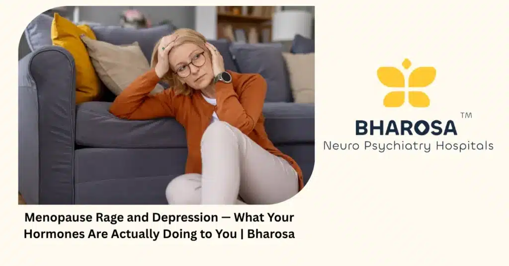 Menopause Rage and Depression — What Your Hormones Are Actually Doing to You | Bharosa 3 Menopause rage and depression — 6 signs hormones are hijacking your mood — Bharosa Hyderabad