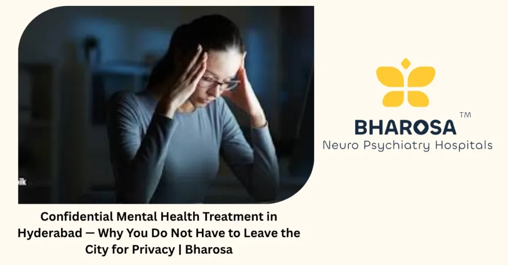 Confidential mental health treatment in Hyderabad — 6 privacy truths in 2026 — Bharosa