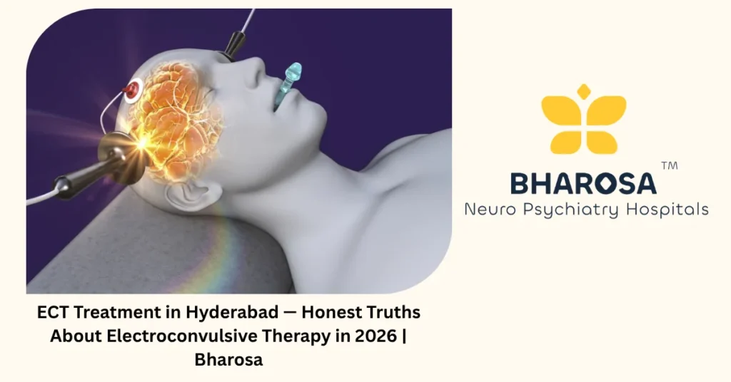 ECT treatment in Hyderabad — 6 modern truths about electroconvulsive therapy — Bharosa