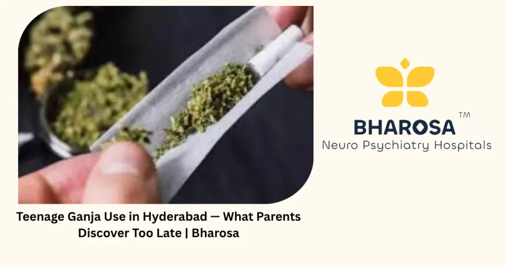 Teenage ganja use in Hyderabad — what parents discover too late — Bharosa