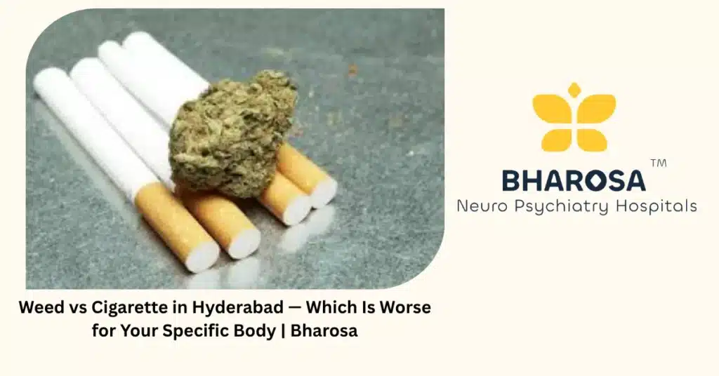 Weed vs cigarette in Hyderabad — which is worse for your specific body — Bharosa