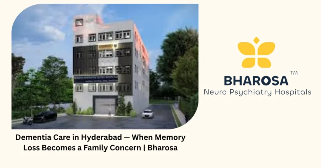 Dementia care in Hyderabad — when memory loss becomes a family concern — Bharosa