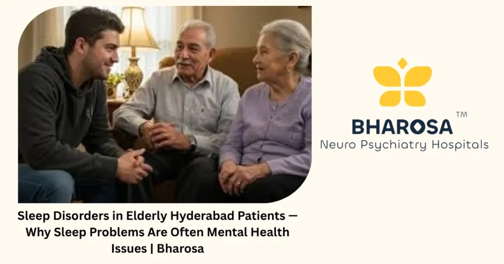 Sleep Disorders in Elderly Hyderabad Patients — Why Sleep Problems Are Often Mental Health Issues | Bharosa 4 Sleep disorders in elderly Hyderabad patients — why sleep problems are often mental health issues — Bharosa