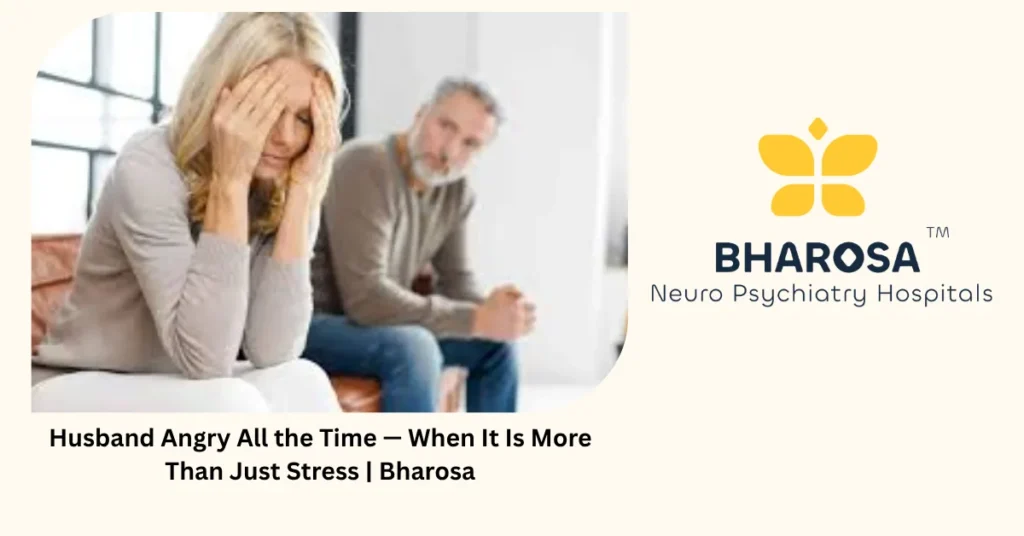 Husband angry all the time — 5 signs it is a medical problem — Bharosa Hyderabad