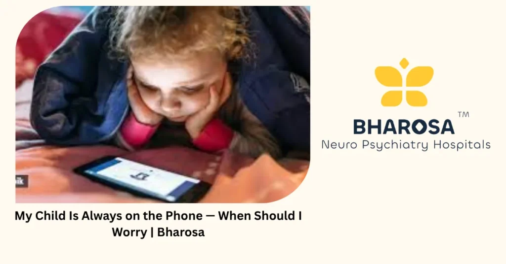 Child phone addiction — 6 warning signs every Indian parent must know — Bharosa Hyderabad