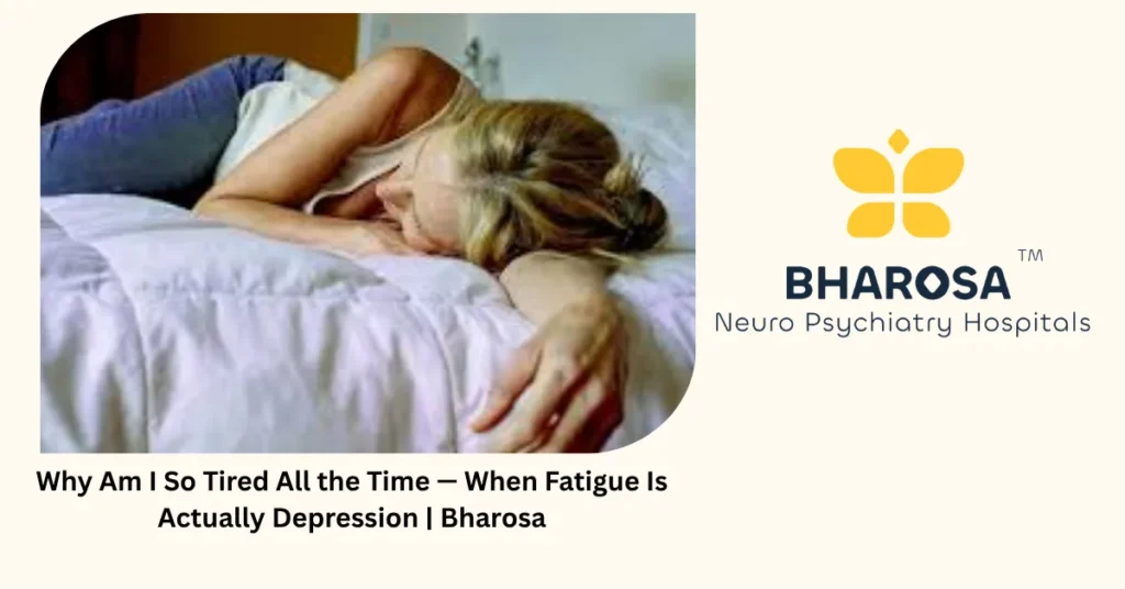Why Am I So Tired All the Time — When Fatigue Is Actually Depression | Bharosa 2 Why am I so tired all the time — 4 hidden causes most doctors miss — Bharosa Hyderabad