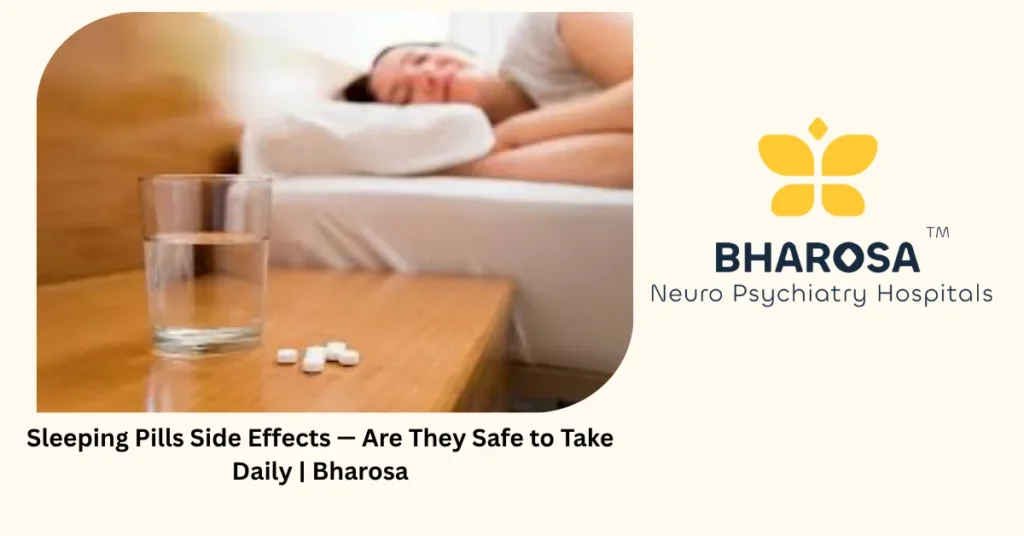 Sleeping pills side effects — 6 dangerous risks of daily use — Bharosa Hyderabad