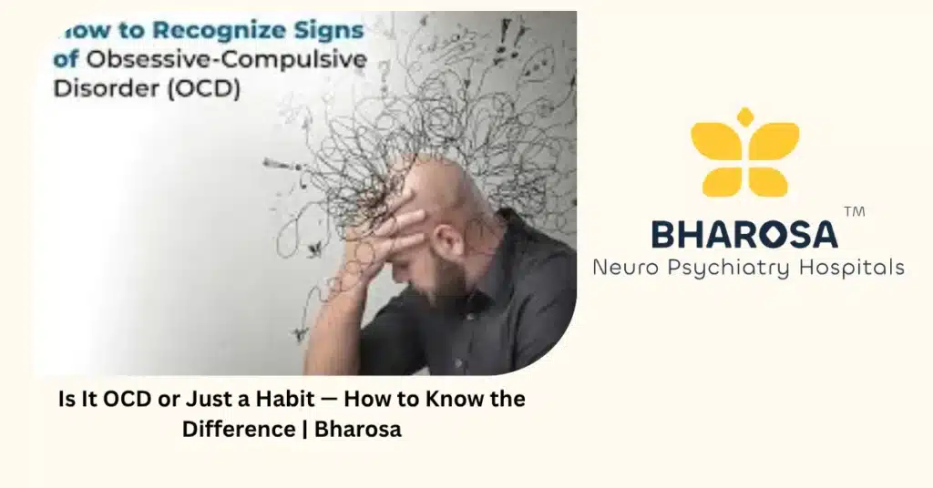 Is it OCD or just a habit — 5 clear signs that tell you — Bharosa Hyderabad