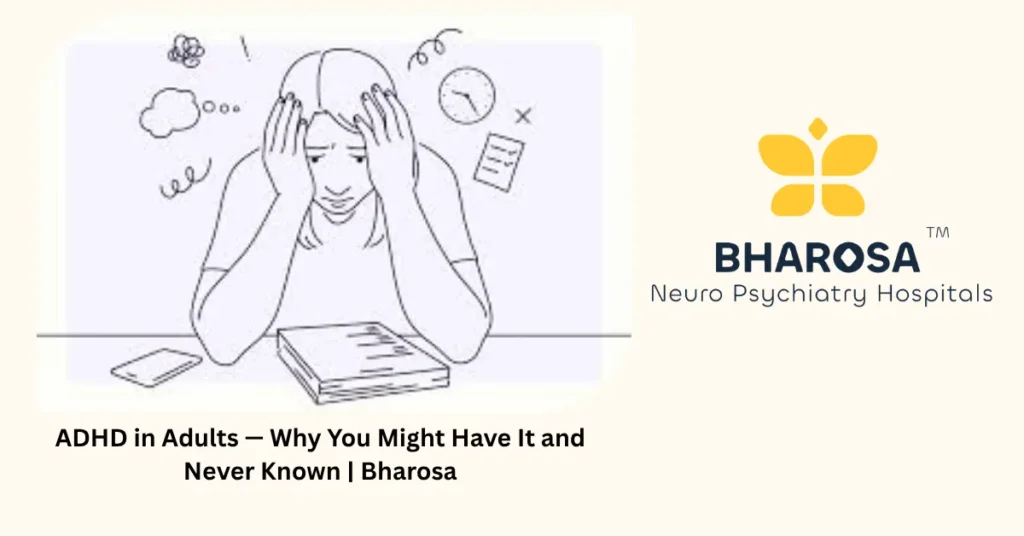 ADHD in adults — 7 hidden signs Indian adults miss every day — Bharosa Hyderabad