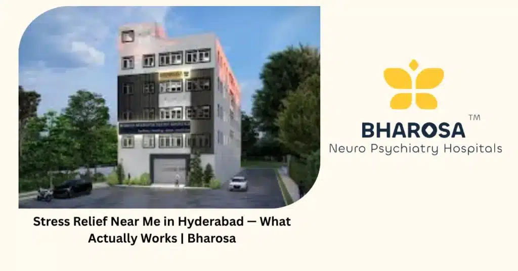 Stress relief near me — 5 proven treatments that actually work in Hyderabad — Bharosa