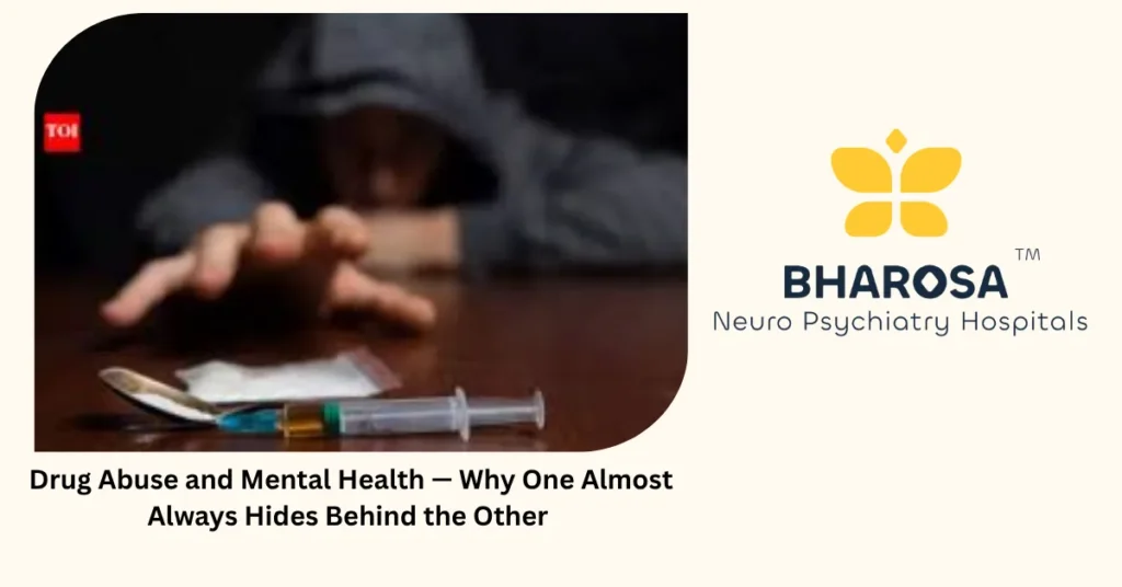 Drug Abuse and Mental Health — Why One Almost Always Hides Behind the Other 3 Drug abuse and mental health — why one almost always hides behind the other — Bharosa Hyderabad