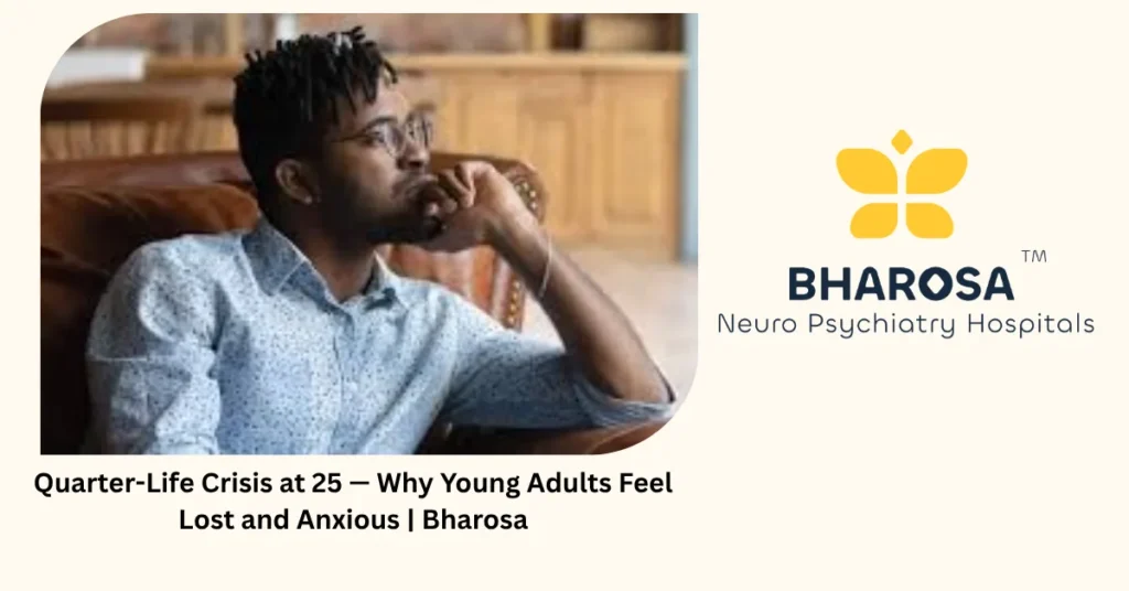 Quarter life crisis at 25 — 5 reasons young adults feel lost and anxious — Bharosa Hyderabad