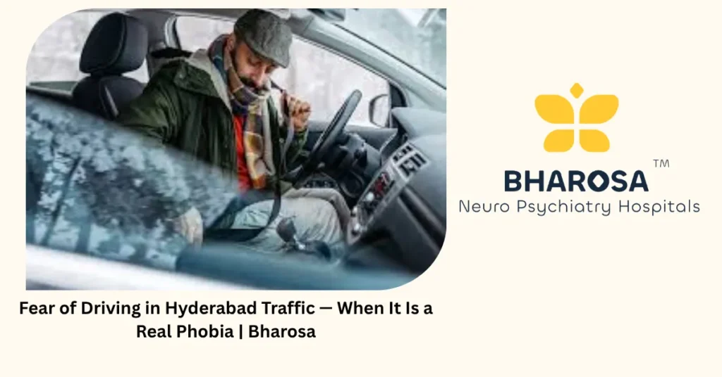 Fear of driving — 5 signs Hyderabad traffic has triggered a real phobia — Bharosa Hyderabad