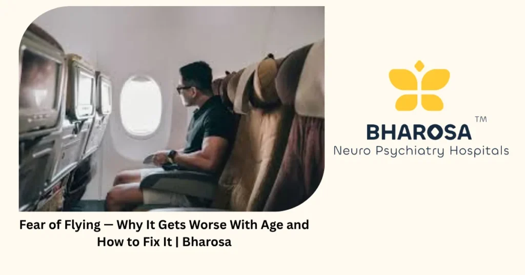 Fear of flying — 4 reasons it gets worse with age and how to fix it — Bharosa Hyderabad