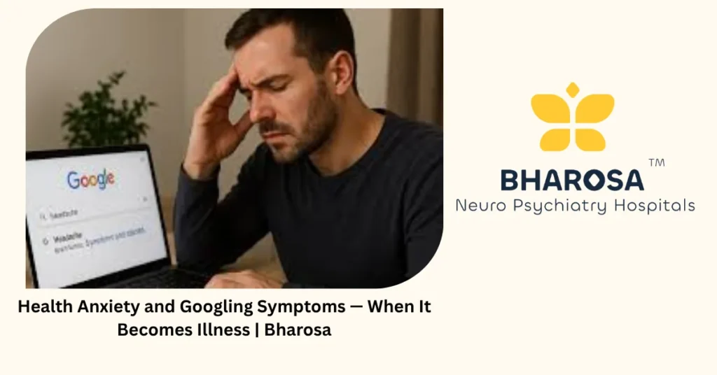 Health anxiety and googling symptoms — 6 signs it has become a real illness — Bharosa Hyderabad