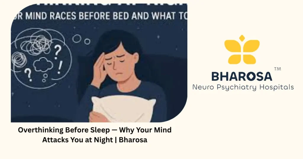 Overthinking before sleep — 5 reasons your mind attacks you at night — Bharosa Hyderabad