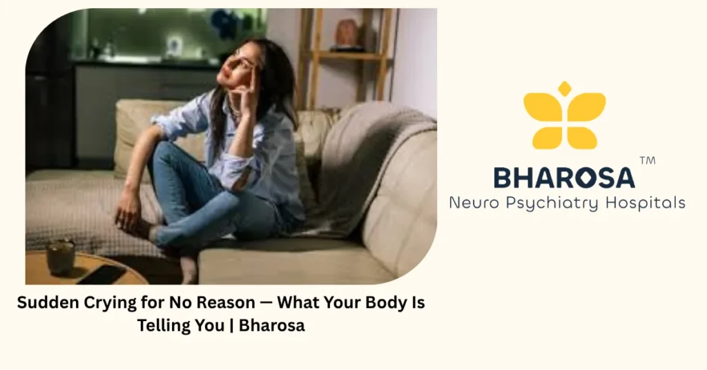 Sudden crying for no reason — 5 hidden causes your body is revealing — Bharosa Hyderabad