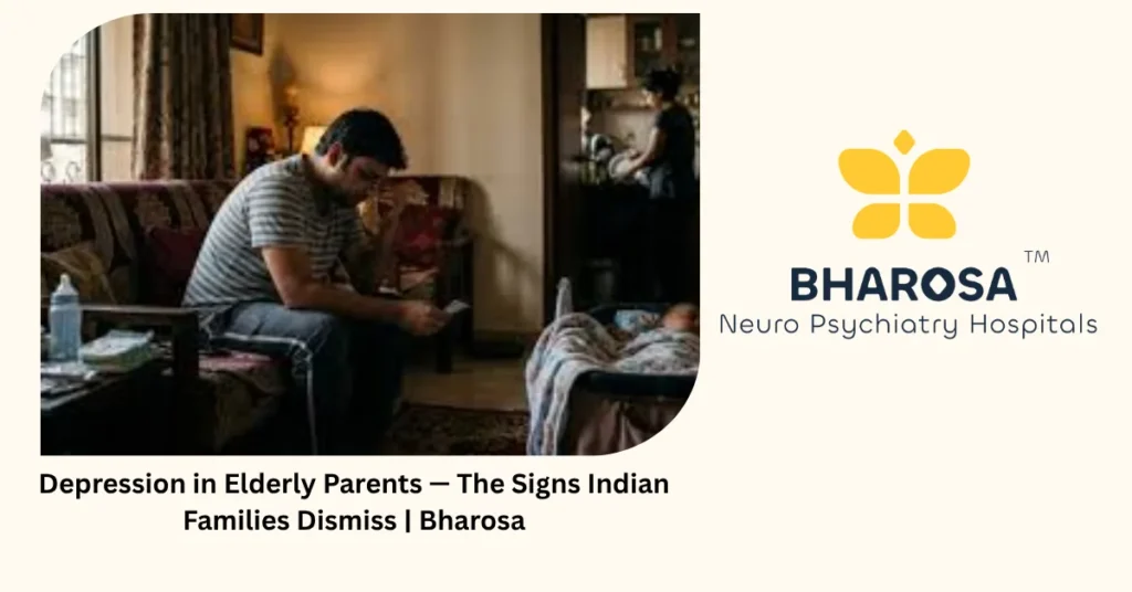 Depression in elderly parents — 6 signs Indian families wrongly dismiss — Bharosa Hyderabad