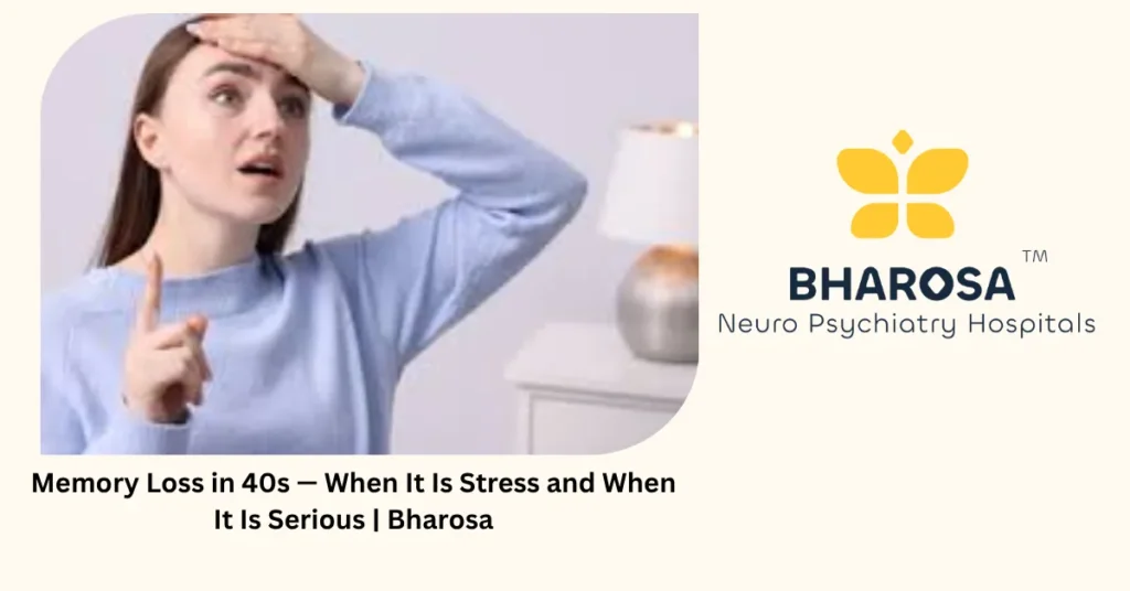 Memory loss in 40s — 5 signs it is stress and when it is serious — Bharosa Hyderabad