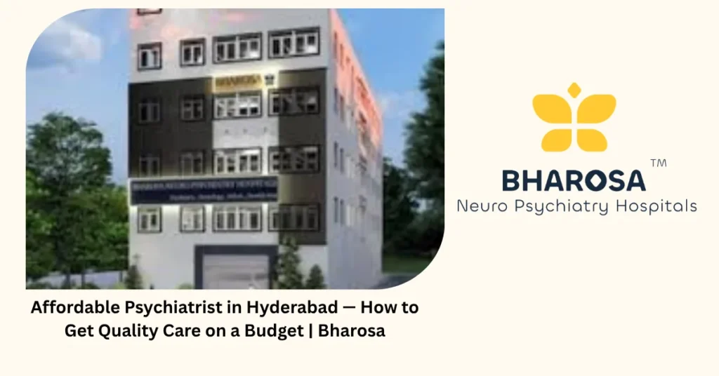 Affordable psychiatrist in Hyderabad — 6 honest ways to get quality care on a budget — Bharosa