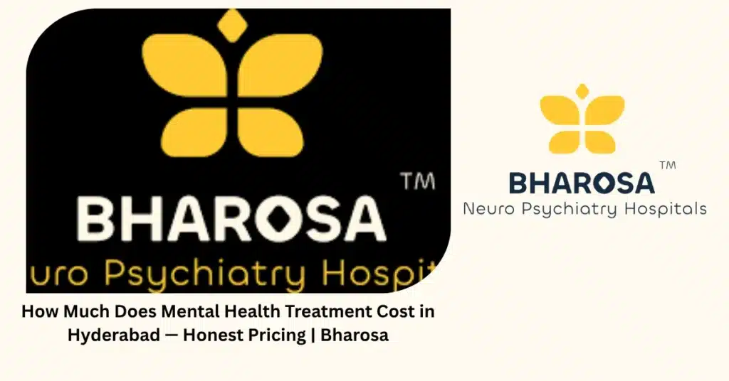 Mental health treatment cost in Hyderabad — honest pricing guide — Bharosa