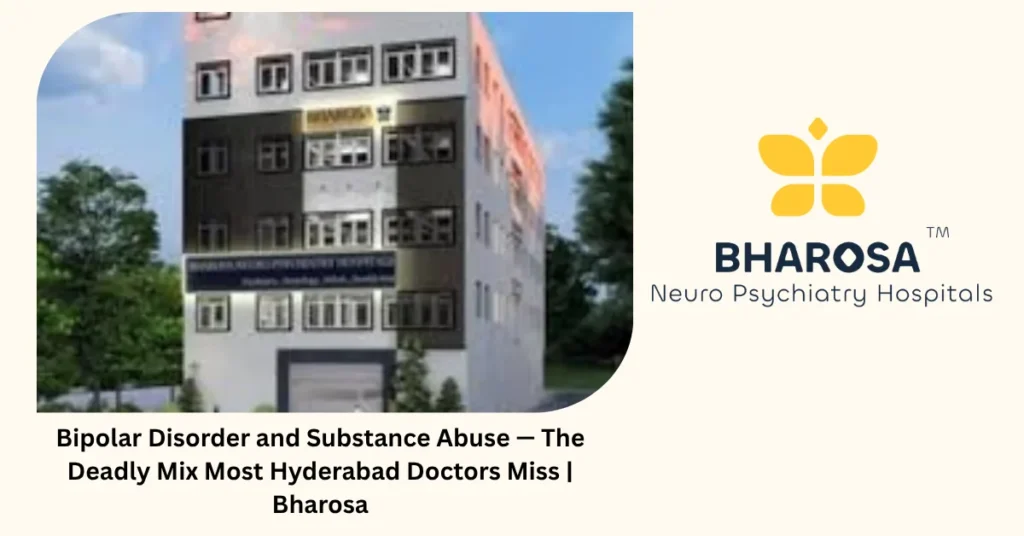 Bipolar Disorder and Substance Abuse — The Deadly Mix Most Hyderabad Doctors Miss | Bharosa 2 Bipolar disorder and substance abuse — 6 signs of the deadly mix — Bharosa Hyderabad