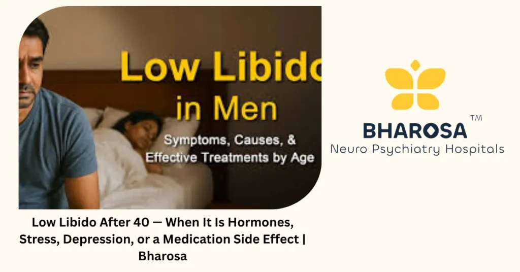 Low libido after 40 — 5 honest causes that explain what you feel — Bharosa Hyderabad