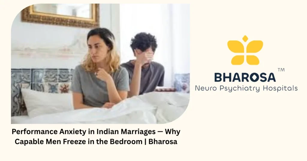 Performance anxiety in bedroom — 5 reasons capable men freeze — Bharosa Hyderabad