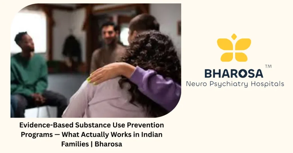 Evidence based substance use prevention programs — 6 that really work — Bharosa Hyderabad