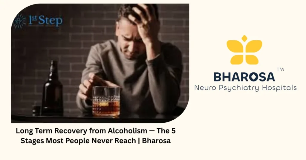 Long term recovery from alcoholism — 5 stages most people never reach — Bharosa Hyderabad