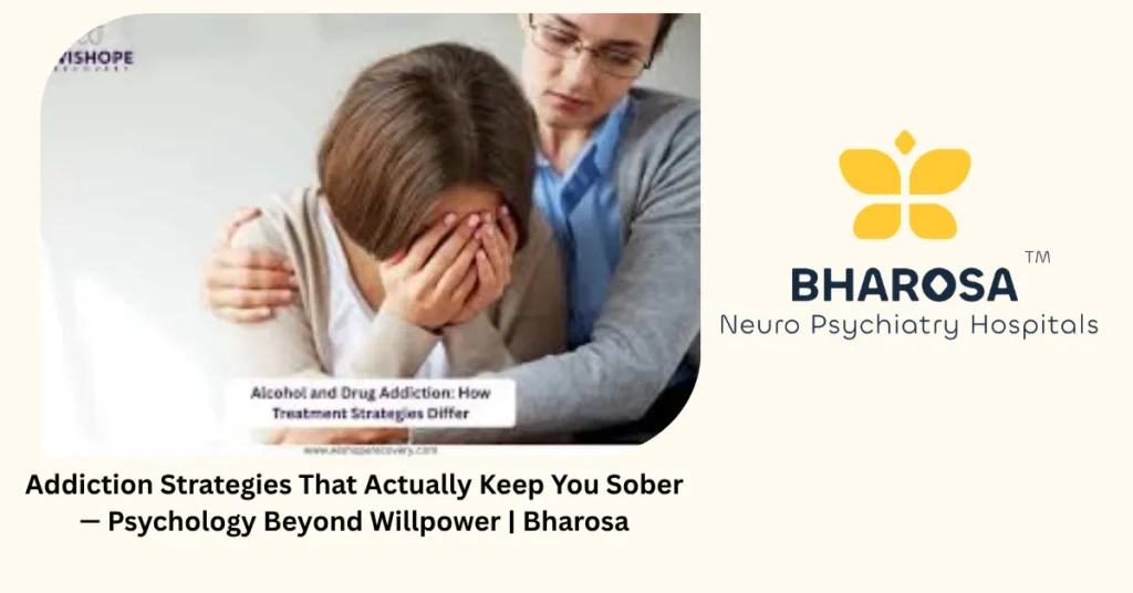 Addiction strategies that actually keep you sober — 7 proven ways — Bharosa Hyderabad