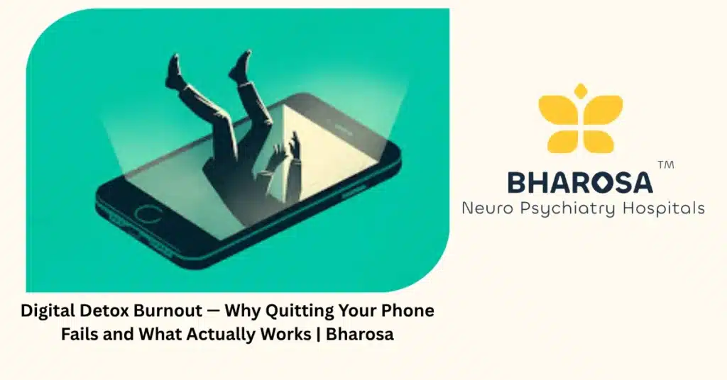 Digital Detox Burnout — Why Quitting Your Phone Fails and What Actually Works | Bharosa 4 Digital detox burnout — 5 reasons quitting your phone keeps failing — Bharosa Hyderabad