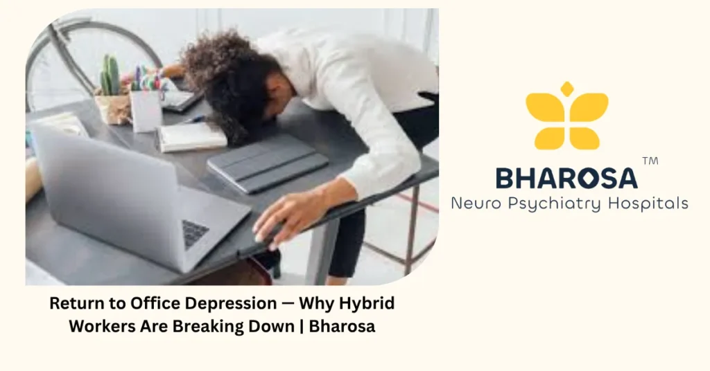 Return to office depression — 5 reasons hybrid workers are breaking down — Bharosa Hyderabad