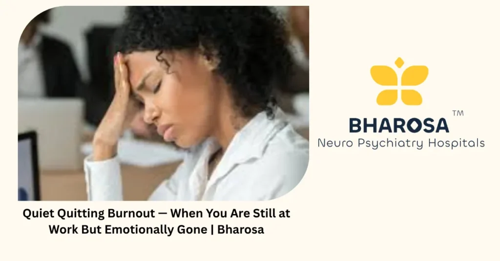 Quiet quitting burnout — 6 signs you are emotionally gone from work — Bharosa Hyderabad