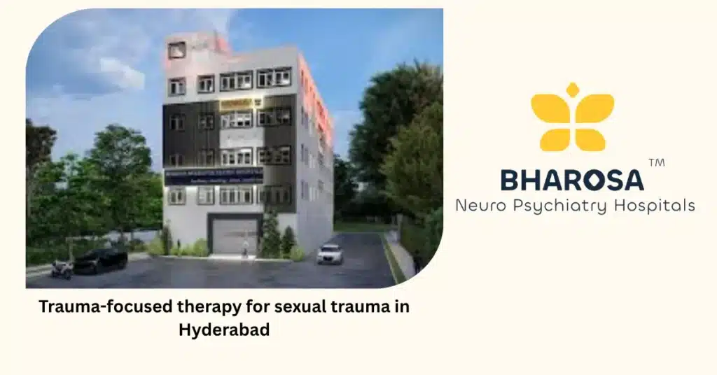 Trauma-focused therapy for sexual trauma in Hyderabad 3 Trauma-focused therapy for sexual trauma in Hyderabad at Bharosa Hospitals offering a safe and healing environment.