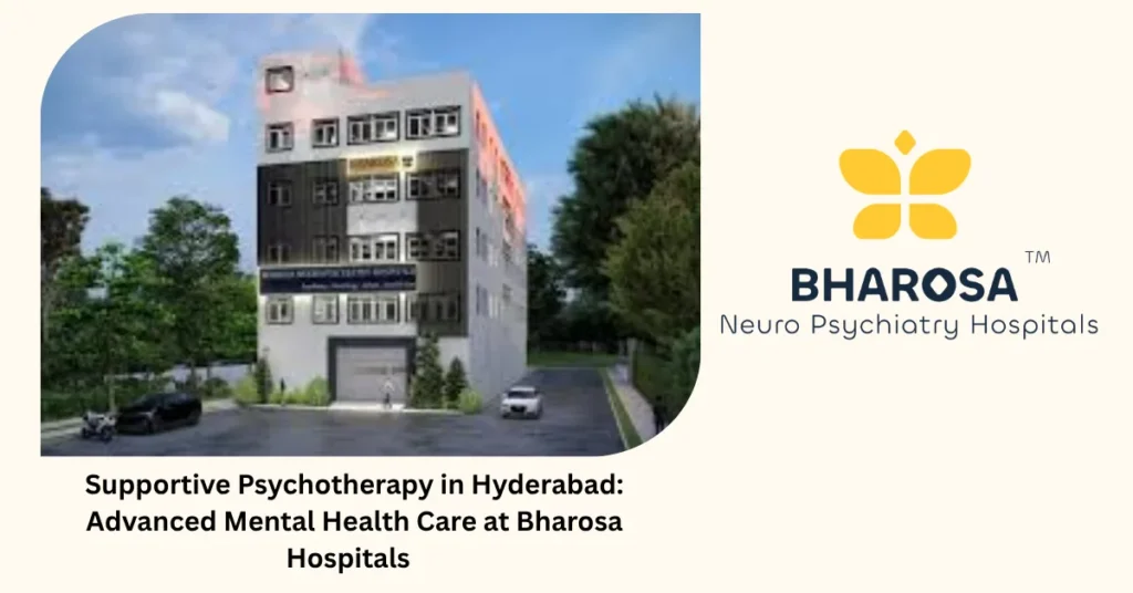 Supportive Psychotherapy in Hyderabad: Advanced Mental Health Care at Bharosa Hospitals  1 Supportive Psychotherapy in Hyderabad session at Bharosa Hospital