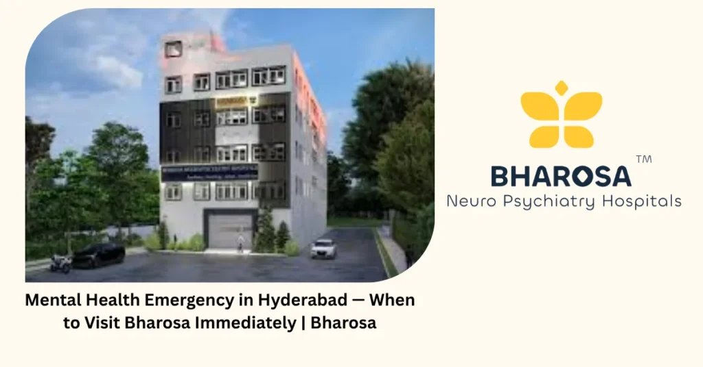 Mental health emergency in Hyderabad — when to visit Bharosa immediately — Bharosa