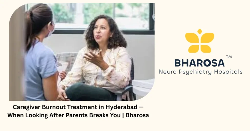 Caregiver Burnout Treatment in Hyderabad — When Looking After Parents Breaks You | Bharosa 2 Caregiver burnout treatment in Hyderabad — when looking after parents breaks you — Bharosa