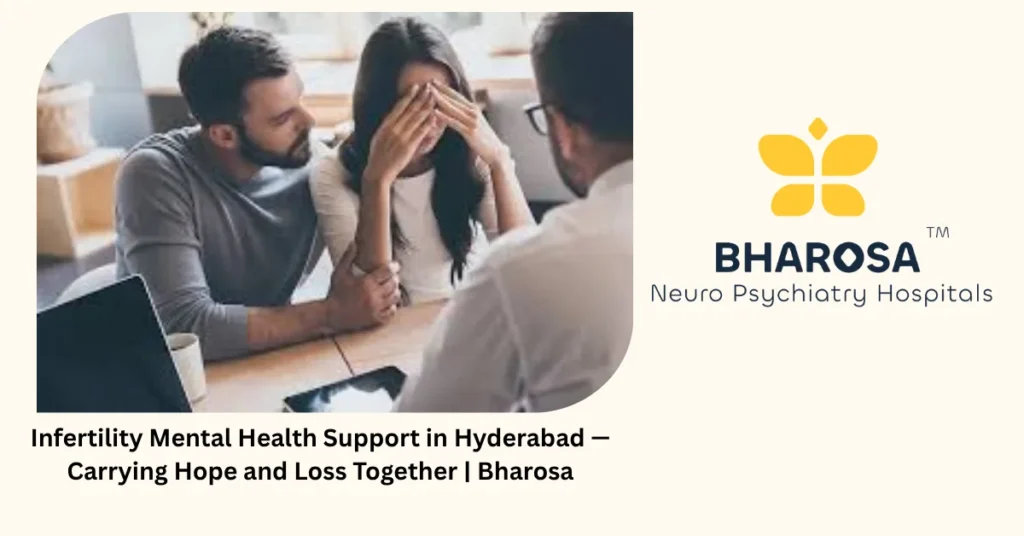 Infertility mental health support in Hyderabad — carrying hope and loss together — Bharosa