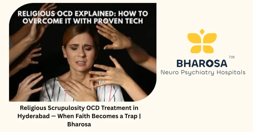Religious scrupulosity OCD treatment in Hyderabad — when faith becomes a trap — Bharosa