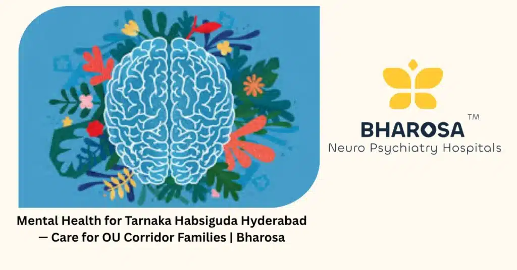 Mental health for Tarnaka Habsiguda Hyderabad — care for OU corridor families — Bharosa