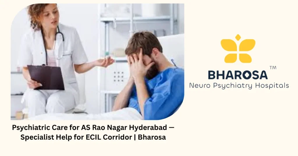 Psychiatric care for AS Rao Nagar Hyderabad — specialist help for ECIL corridor — Bharosa