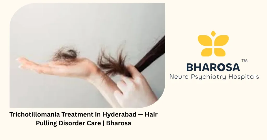 Trichotillomania treatment in Hyderabad — hair pulling disorder care — Bharosa
