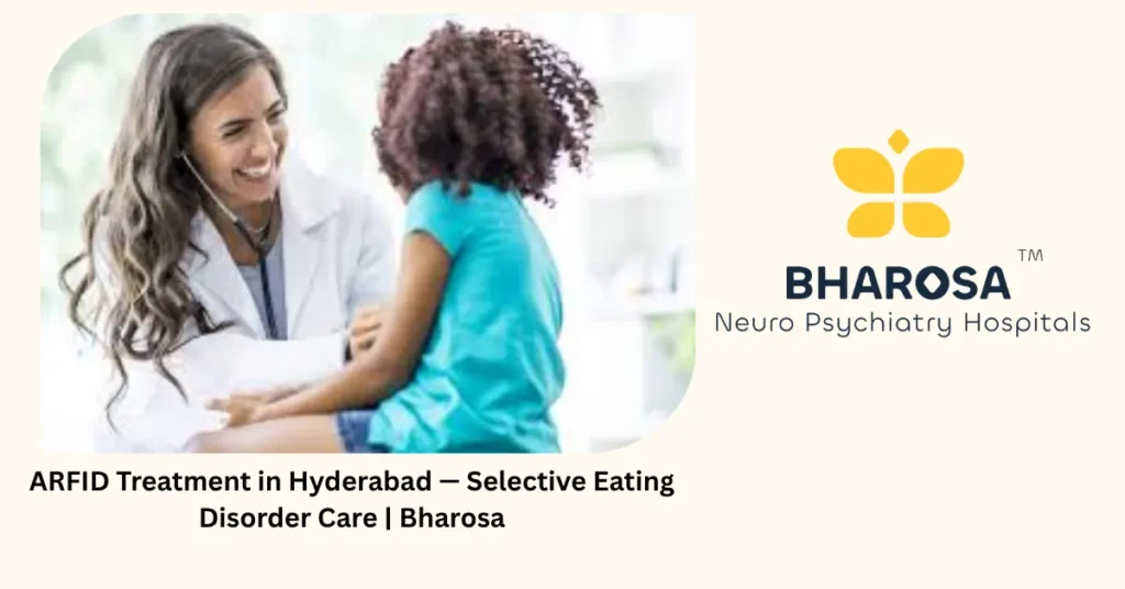 ARFID treatment in Hyderabad — selective eating disorder care — Bharosa