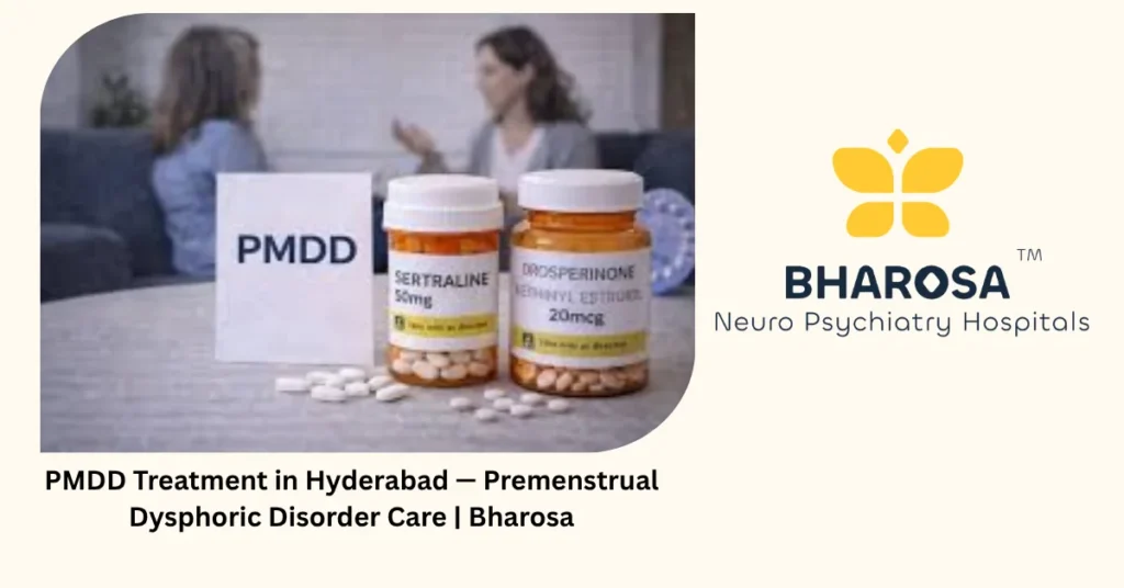 PMDD treatment in Hyderabad — premenstrual dysphoric disorder care — Bharosa